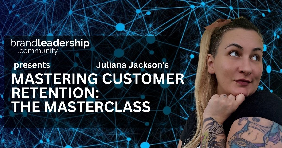 Customer Retention Masterclass - Juliana Jackson